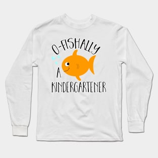 O-Fishally Officially a Kindergartener Orange Fish Official School Design Long Sleeve T-Shirt